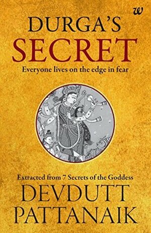 Durga's Secret: Everyone Lives on the Edge in Fear by Devdutt Pattanaik