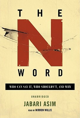 The N Word: Who Can Say It, Who Shouldnt, and Why by Jabari Asim