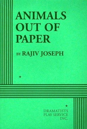 Animals Out of Paper by Rajiv Joseph