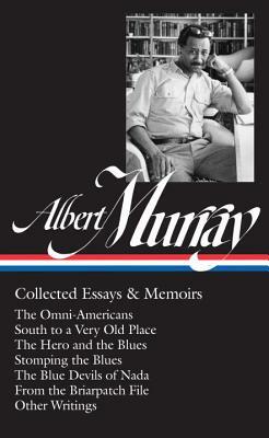 Albert Murray: Collected Essays & Memoirs by Albert Murray