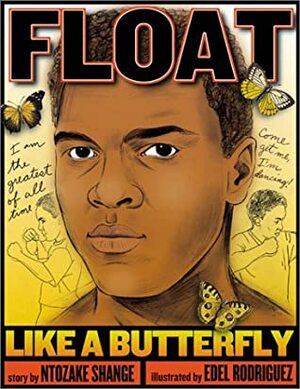 Float Like a Butterfly by Ntozake Shange