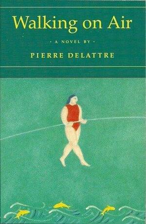 Walking on Air by Pierre Delattre