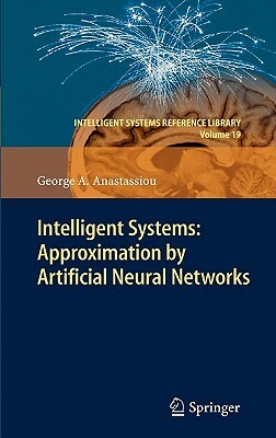 Intelligent Systems: Approximation by Artificial Neural Networks by George A. Anastassiou