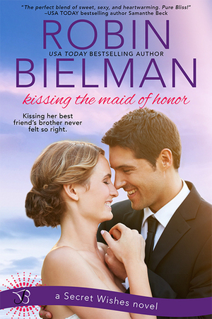 Kissing the Maid of Honor by Robin Bielman