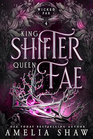 King Shifter and Queen Fae by Amelia Shaw