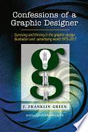 Confessions of a Graphic Designer by J. Franklin Green