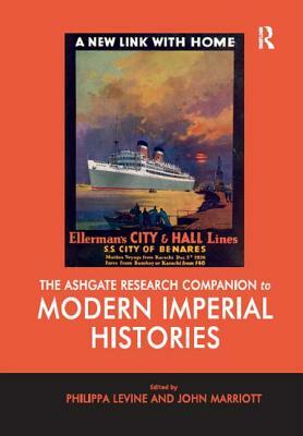 The Ashgate Research Companion to Modern Imperial Histories by John Marriott
