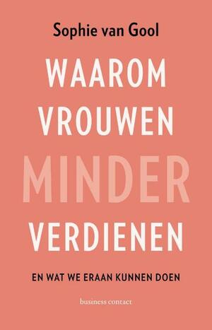 Waarom vrouwen minder verdienen by Sophie van Gool