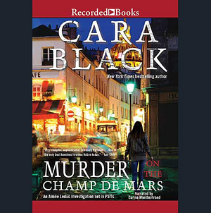 Murder on the Champ de Mars by Cara Black