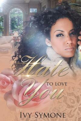 Hate To Love You by Ivy Symone