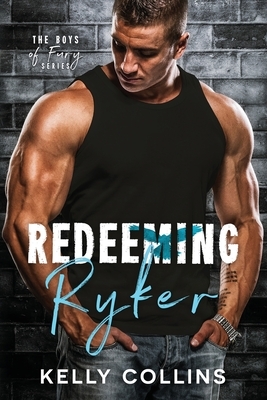 Redeeming Ryker: The Boys of Fury by Kelly Collins