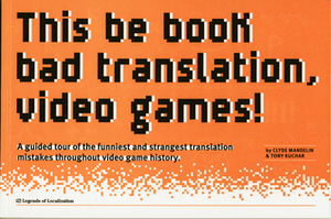 This be book bad translation, video games! by Tony Kuchar, Clyde Mandelin