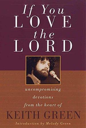 If You Love the Lord by Keith Green