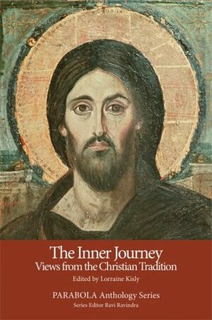 The Inner Journey: Views from the Christian Tradition (PARABOLA Anthology Series) by Thomas Merton, Ravi Ravindra, Thomas Keating, Lorraine Kisly