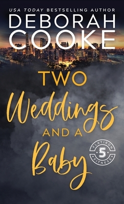 Two Weddings & a Baby by Deborah Cooke