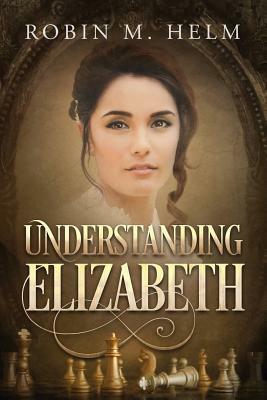 Understanding Elizabeth by Robin M. Helm