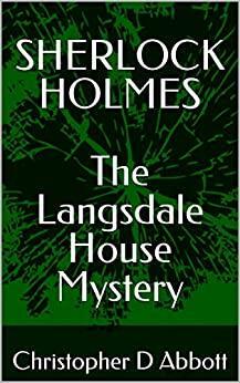 Sherlock Holmes: The Langsdale House Mystery by Christopher D. Abbott