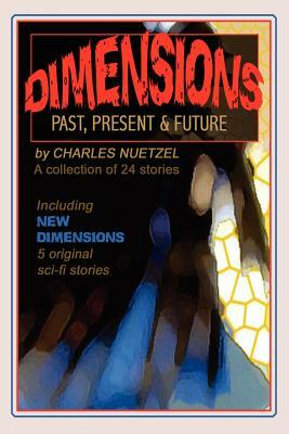 Dimensions: Stories of the Past, Present, and Future by Charles Nuetzel