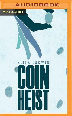 Coin Heist by Elisa Ludwig
