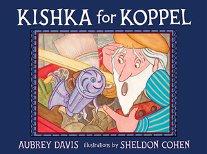 Kishka for Koppel by Aubrey Davis