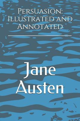 Persuasion: Illustrated and Annotated by Jane Austen