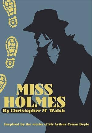 Miss Holmes by Christopher M. Walsh