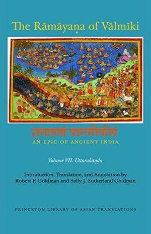 The Rāmāyaṇa of Vālmīki: An Epic of Ancient India, Volume VII: Uttarakāṇḍa by Vālmīki