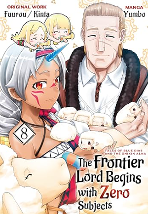The Frontier Lord Begins with Zero Subjects (Manga): Tales of Blue Dias and the Onikin Alna: Volume 8 by Yumbo, Fuurou