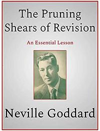 The Pruning Shears of Revision by Neville Goddard