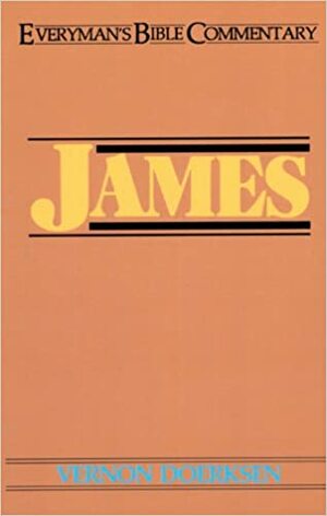 James- Everyman's Bible Commentary by Vernon D. Doerksen, Vernon Doerkson