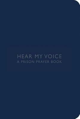 Hear My Voice: A Prison Prayer Book by 