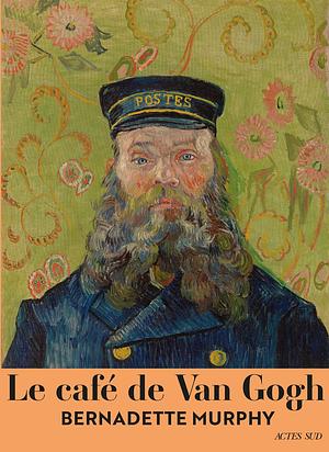 Le Café de Van Gogh by Bernadette Murphy