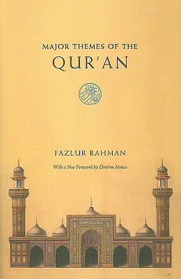 Major Themes of the Qur'an: Second Edition by Fazlur Rahman