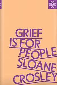 Grief Is for People by Sloane Crosley