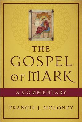 The Gospel of Mark: A Commentary by Francis J. Moloney