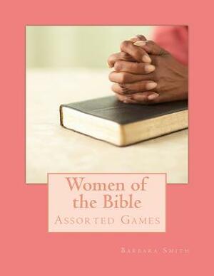Women of the Bible: Assorted Games by Barbara Smith