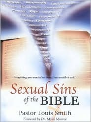 Sexual Sins of the Bible: Everything You Wanted to Know But Wouldn't Ask by Louis Smith, Myles Munroe