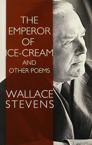 The Emperor of Ice-Cream and Other Poems by Wallace Stevens, Bob Blaisdell