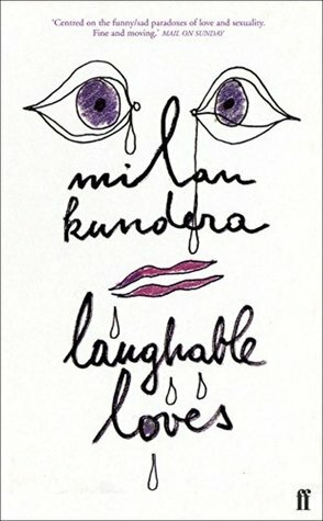 Laughable Loves by Milan Kundera