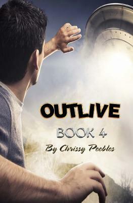 Outlive - Book 4 by Chrissy Peebles