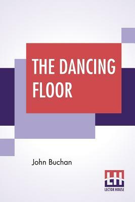 The Dancing Floor by John Buchan
