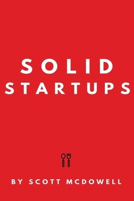 Solid Startups: 101 Solid Business Ideas by Scott McDowell