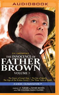 The Innocence of Father Brown, Volume 3: A Radio Dramatization by G.K. Chesterton