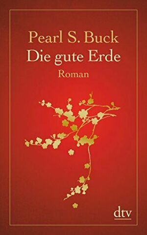 Die gute Erde by Pearl S. Buck