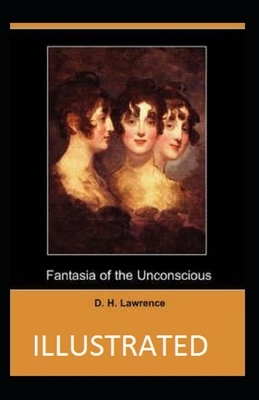 Fantasia of the Unconscious Illustrated by D. H. Lawrence