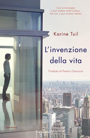 L'invenzione della vita by Karine Tuil