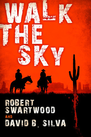 Walk The Sky by David B. Silva, Robert Swartwood