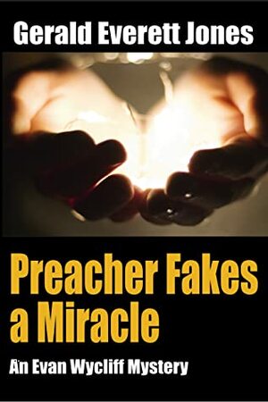 Preacher Fakes a Miracle by Gerald Everett Jones