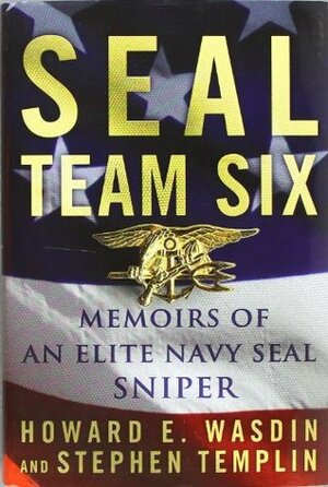 SEAL Team Six: Memoirs of an Elite Navy SEAL Sniper by Stephen Templin, Howard E. Wasdin