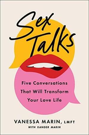 Sex Talks: The Five Conversations That Will Transform Your Love Life by Xander Marin, Vanessa Marin